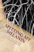 Spitting My Melanin: A Journey of Self Awareness 1719181039 Book Cover