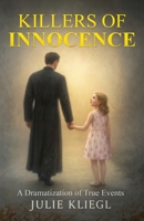 Killers of Innocence: A Dramatization of True Events B0H9V8BSSM Book Cover