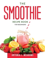 The Smoothie Recipe Book: For Beginners null Book Cover