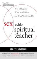 Sex and the Spiritual Teacher: Why It Happens, When It's a Problem, and What We All Can Do 0861715969 Book Cover