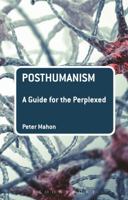 Posthumanism: A Guide for the Perplexed 1474236804 Book Cover