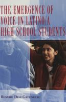 The Emergence of Voice in Latino/a High School Students (Counterpoints (New York, N.Y.), Vol. 147.) 0820449687 Book Cover