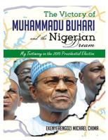 The Victory of Muhammadu Buhari and the Nigerian Dream 1329192281 Book Cover