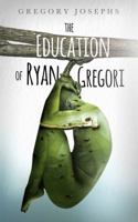 The Education of Ryan Gregori 0999263609 Book Cover