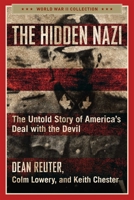 The Hidden Nazi: The Untold Story of America's Deal with the Devil 1684511941 Book Cover