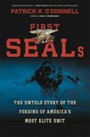 First SEALs: The Untold Story of the Forging of America's Most Elite Unit 0306824140 Book Cover