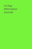 14 Day Affirmation Journal: Believe in Yourself 1712288067 Book Cover