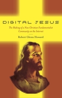 Digital Jesus: The Making of a New Christian Fundamentalist Community on the Internet 0814773109 Book Cover