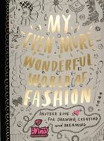 My Even More Wonderful World of Fashion 1856697606 Book Cover