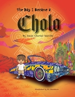 The Day I Became A Cholo B0DX48CR1D Book Cover