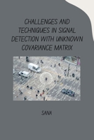 Challenges and Techniques in Signal Detection with Unknown Covariance Matrix 338428321X Book Cover