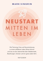 Neustart Mitten Im Leben: Wie Trennung, Krise und Neuorientierung zu einem ehrlicheren Leben führen können und was wir in der Lebensmitte über Selbstk 3696384445 Book Cover