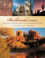 Backroads of Arizona: Along the Byways to Breathtaking Landscapes and Quirky Small Towns 0760326894 Book Cover