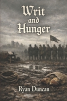 Writ and Hunger (A Chronicle of Endurance) B0GH8FHR7F Book Cover