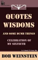 Quotes, Wisdoms and Some Dumb Things 1935759116 Book Cover