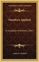 Numbers Applied: A Complete Arithmetic, Part I 1432689053 Book Cover
