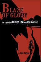 Blaze Of Glory: The Legend of Oliver Lee and Pat Garrett 0595337740 Book Cover