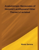 Anabolotropic Mensurates of Hominid Lactifluus and Other Therian's Lactateal B0GBZW831X Book Cover