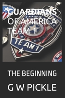 GUARDIANS OF AMERICA TEAM 1: THE BEGINNING B0CV66YMV6 Book Cover