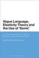 Vague Language, Elasticity Theory and the Use of 'some': A Comparative Study of L1 and L2 Speakers in Educational Settings 1350143871 Book Cover