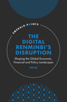 The Digital Renminbi's Disruption: Shaping the Global Economic, Financial and Policy Landscapes 180455331X Book Cover