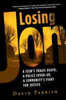 Losing Jon: A Teen's Tragic Death, a Police Cover-Up, a Community's Fight for Justice 080654046X Book Cover