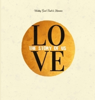 Wedding Guest Book & Memories. Love: The Story of Us: Begin your story at your wedding ceremony. 1949325644 Book Cover