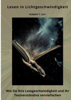 Lesen in Lichtgeschwindigkeit: Wie Sie Ihre Lesegeschwindigkeit und Ihr Textverständnis vervielfachen (German Edition) 3384319508 Book Cover