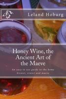 Honey Wine, the Ancient Art of the Maeve 1479325481 Book Cover