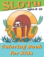 Sloth Coloring Book For Kids Ages 8-12: Simple and Fun Coloring Pages With Animal B08BWGQ4ZK Book Cover