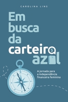 Em Busca da Carteira Azul: A Jornada para a Independência Financeira Feminina 6500522761 Book Cover