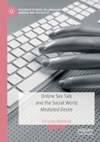 Online Sex Talk and the Social World: Mediated Desire 3030535789 Book Cover