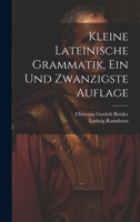 Kleine Lateinische Grammatik, Ein Und Zwanzigste Auflage 1020130148 Book Cover