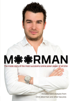 Moorman: The Inside Story of the Most Successful Online Poker Player of All Time 1909457655 Book Cover