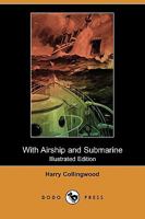 With Airship and Submarine 1523899905 Book Cover