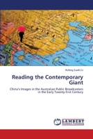 Reading the Contemporary Giant: China’s Images in the Australian Public Broadcasters in the Early Twenty-first Century 3659222291 Book Cover