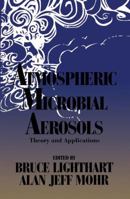 Atmospheric Microbial Aerosols: Theory and Applications 146846440X Book Cover