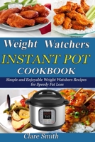 Weight Watchers Instant Pot Cookbook: Simple and Enjoyable Weight Watchers Recipes for Speedy Fat Loss 1086471725 Book Cover