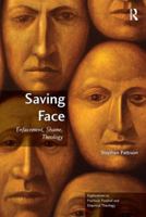 Saving Face: Shame, Theology, Enfacement 1409436918 Book Cover