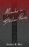 Miracles in Broken Pieces 153757910X Book Cover