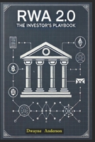 RWA 2.0 The Investor's Playbook: Financial Markets Aren’t Playing by Old Rules Anymore B0FKZV31HY Book Cover