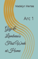Gigi & Lambeau's First Week at Home: Arc 1 B0FWMXFSL2 Book Cover