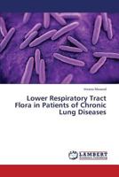 Lower Respiratory Tract Flora in Patients of Chronic Lung Diseases 3659350451 Book Cover