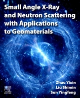 Small Angle X-Ray and Neutron Scattering with Applications to Geomaterials 0323952976 Book Cover