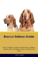Bracco Italiano Guide Bracco Italiano Guide Includes: Bracco Italiano Training, Diet, Socializing, Care, Grooming, Breeding and More 1526905957 Book Cover