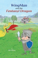 WingMan and the Fentanyl Dragon 1950768856 Book Cover