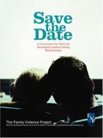 Save the Date: A Curriculum for Teens on Developing Healthy Dating Relationships 0595408370 Book Cover