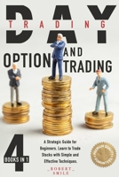 Day Trading and Option Trading: 4 Books In 1: A Strategic Guide for Beginners. Learn to Trade Stocks with Simple and Effective Techniques. B08L4FL657 Book Cover