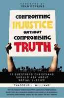 Confronting Injustice without Compromising Truth 0310119480 Book Cover