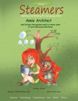 Annie Architect and Oringo Orangutan hatch a clever plan to save Macaque Monkeys: Steamers 1 164969900X Book Cover
